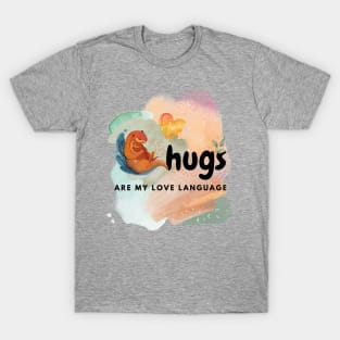 Hugs are my love language T-Shirt